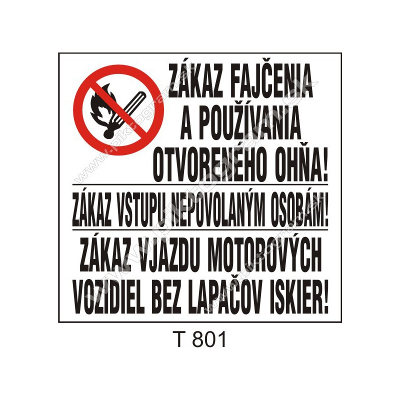 Zákaz fajčenia a používania otvoreného ohňa! Zákaz vstupu nepovolaným ... ! Zákaz vjazdu motorových vozidiel bez lapačov iskier!