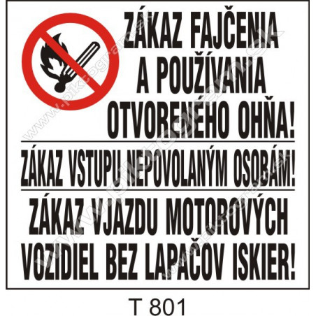 Zákaz fajčenia a používania otvoreného ohňa! Zákaz vstupu nepovolaným ... ! Zákaz vjazdu motorových vozidiel bez lapačov iskier!